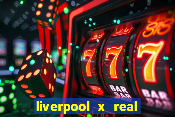 liverpool x real madrid futemax